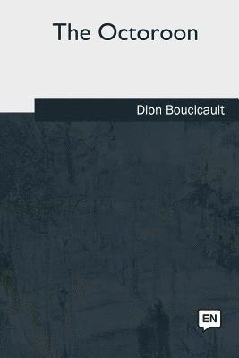 Dion Boucicault - The Octoroon, Häftad