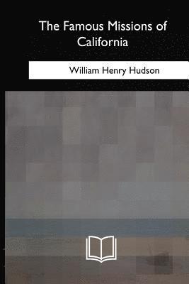 William Henry Hudson - The Famous Missions of California, Häftad