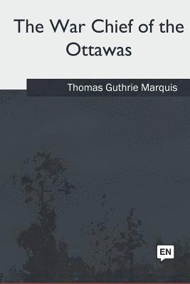 The War Chief of the Ottawas 1