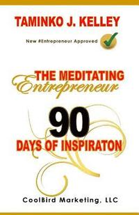 bokomslag The Meditating Entrepreneur: 90 Days of Inspiration