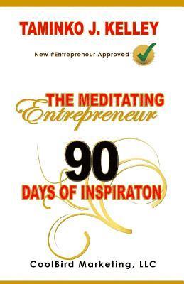 bokomslag The Meditating Entrepreneur: 90 Days of Inspiration