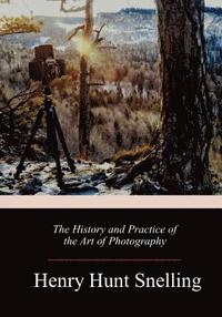bokomslag The History and Practice of the Art of Photography