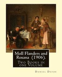 bokomslag Moll Flanders and Roxana (1906). By: Daniel Defoe: Two Books in one Volume