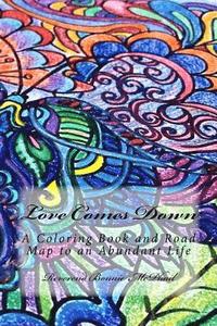 bokomslag Love Comes Down: A Coloring Book and Road Map to an Abundant Life