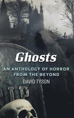 bokomslag Ghosts: An Anthology of Horror from the Beyond