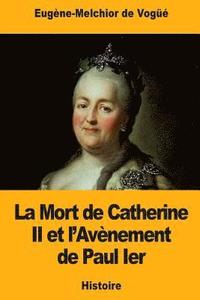 bokomslag La Mort de Catherine II et l'Avènement de Paul Ier
