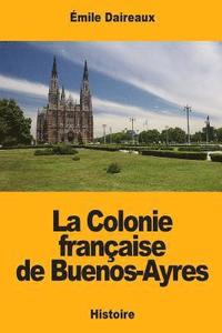 bokomslag La Colonie française de Buenos-Ayres