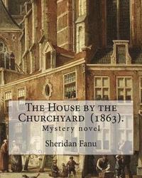 bokomslag The House by the Churchyard (1863). By: Sheridan Le Fanu: Mystery novel