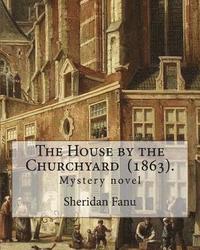 bokomslag The House by the Churchyard (1863). By: Sheridan Le Fanu: Mystery novel