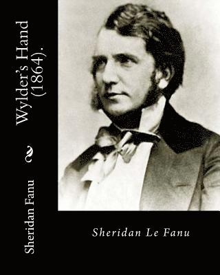 Sheridan Fanu - Wylder's Hand (1864). By: Sheridan Le Fanu: Novel, Häftad