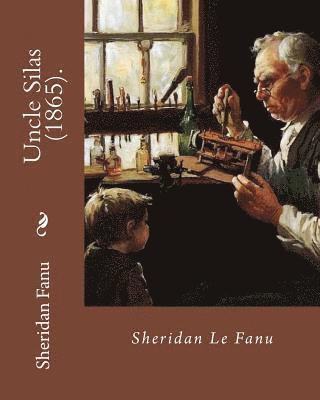 bokomslag Uncle Silas (1865). By: Sheridan Le Fanu: Is a Victorian Gothic mystery-thriller