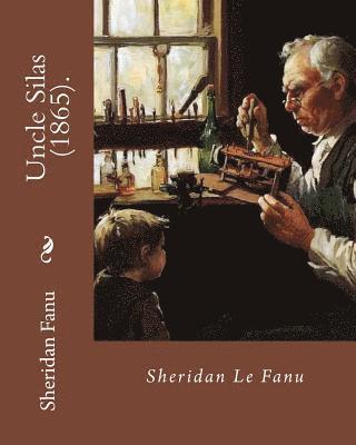 Sheridan Fanu - Uncle Silas (1865). By: Sheridan Le Fanu: Is a Victorian Gothic mystery-thriller, Häftad