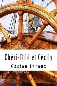 bokomslag Chéri-Bibi et Cécily: Premières Aventures de Chéri-Bibi - Tome II