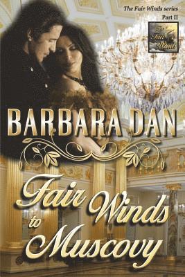 Barbara Dan - Fair Winds to Muscovy: (The Fair Winds series - Part II), Häftad
