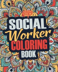 bokomslag Social Worker Coloring Book: A Snarky, Irreverent, Funny Social Worker Coloring Book Gift Idea for Social Workers