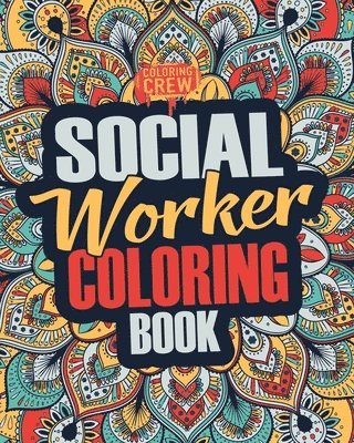 Coloring Crew - Social Worker Coloring Book: A Snarky, Irreverent, Funny Social Worker Coloring Book Gift Idea for Social Workers, Häftad