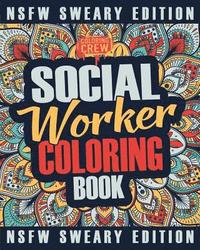 bokomslag Social Worker Coloring Book: A Sweary, Irreverent, Funny Social Worker Coloring Book Gift Idea for Social Workers
