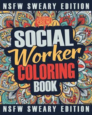 Social Worker Coloring Book: A Sweary, Irreverent, Funny Social Worker Coloring Book Gift Idea for Social Workers 1