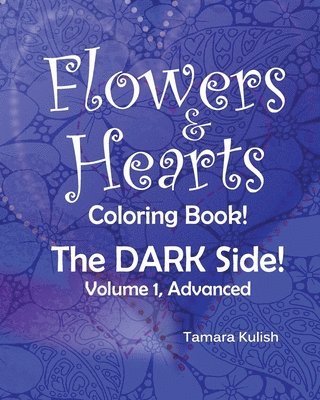 Flowers and Hearts Coloring book, The Dark Side, Vol 1 Advanced 1