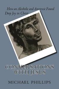 bokomslag Conversations with Jesus: How an Alcoholic and Anorexic Found Deep Joy in Christ