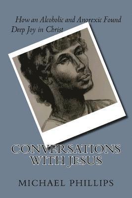 bokomslag Conversations with Jesus: How an Alcoholic and Anorexic Found Deep Joy in Christ