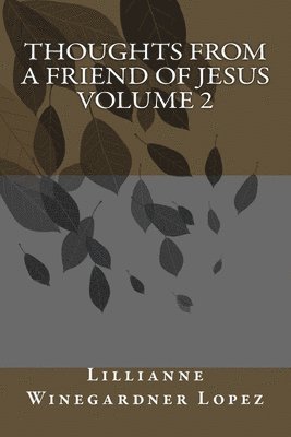 Lillianne Winegardner Lopez - Thoughts from a Friend of Jesus - Volume 2, Häftad