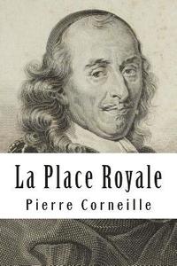 bokomslag La Place Royale: ou L'amoureux extravagant