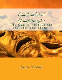bokomslag Cold blooded Conspiracy 2: He who is without sin cast the first stone