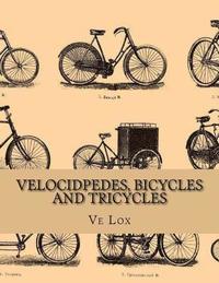 bokomslag Velocidpedes, Bicycles and Tricycles: How To Make and How To Use Them