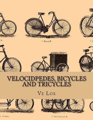 bokomslag Velocidpedes, Bicycles and Tricycles: How To Make and How To Use Them