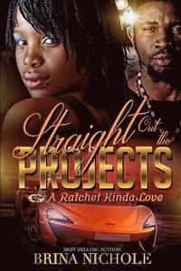 bokomslag Straight Out the Projects: A Ratchet Kinda Love