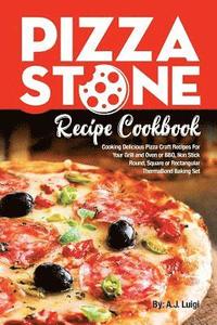 bokomslag Pizza Stone Recipe Cookbook: Cooking Delicious Pizza Craft Recipes For Your Grill and Oven or BBQ, Non Stick Round, Square or Rectangular ThermaBon