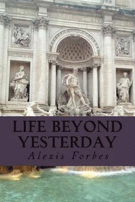 Life Beyond Yesterday 1