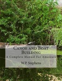 bokomslag Canoe and Boat Building: A Complete Manual For Amateurs