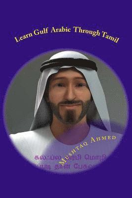 Mushtaq Ahmed - Learn Gulf Arabic Through Tamil: Easy Way to Learn Colloquial Arabic, Häftad