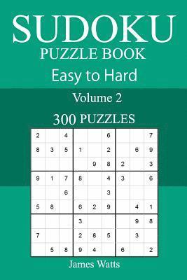 James Watts - 300 Easy to Hard Sudoku Puzzle Book, Häftad