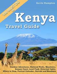 bokomslag Kenya Travel Guide: Outdoor Adventures, National Parks, Mountains, Kenyan Coast, Local Food, Historical Sights, Where to Shop, Festival Ca