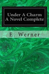 bokomslag Under A Charm A Novel Complete