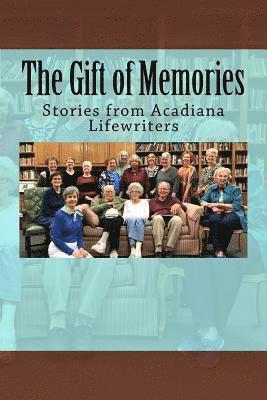 bokomslag The Gift of Memories: Stories from Acadiana Life Writers