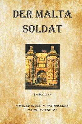 Der Malta Soldat: Novelle in Einen Historischen Rahmen Gesetzt 1