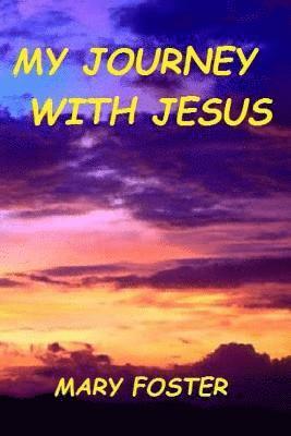 Mary Foster - My Journey with Jesus, Häftad. Tillgänglighet: Lägg i varukorg