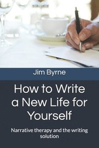 bokomslag How to Write a New Life for Yourself