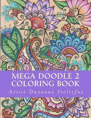Mega Doodle 2 Coloring Book: 60 Beautiful Designs For Coloring In 1
