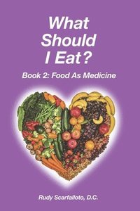 bokomslag What Should I Eat? Book 2 - Food as Medicine