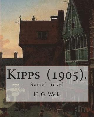 bokomslag Kipps (1905). By: H. G. Wells: Social novel