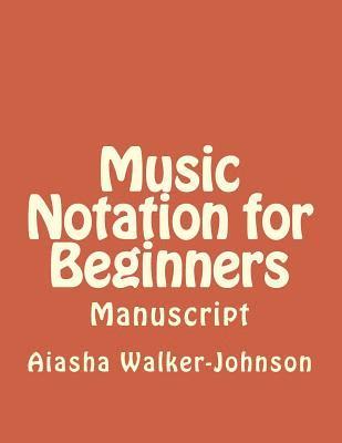 Music Notation for Beginners: Manuscript 1