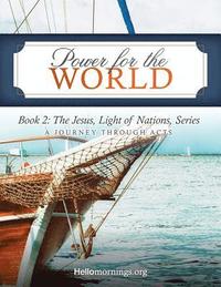 bokomslag Power for the World: Book 2: The Jesus, Light of Nations, Series - A Journey Through Acts