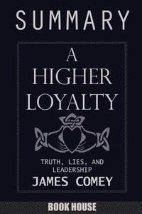 bokomslag SUMMARY Of A Higher Loyalty: Truth, Lies, and Leadership by James Comey