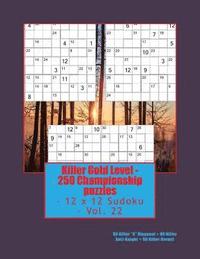 bokomslag Killer Gold Level - 250 Championship puzzles - 12 x 12 Sudoku - Vol. 22: 80 Killer "X" Diagonal - 80 Killer Anti-Knight - 90 Killer Hermit.