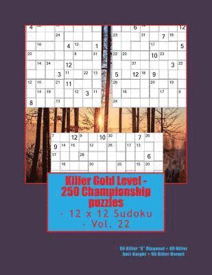 bokomslag Killer Gold Level - 250 Championship puzzles - 12 x 12 Sudoku - Vol. 22: 80 Killer "X" Diagonal - 80 Killer Anti-Knight - 90 Killer Hermit.